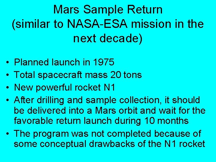 Mars Sample Return (similar to NASA-ESA mission in the next decade) • • Planned