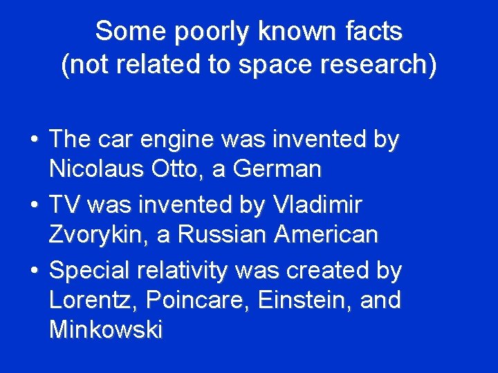 Some poorly known facts (not related to space research) • The car engine was