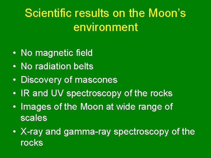 Scientific results on the Moon’s environment • • • No magnetic field No radiation