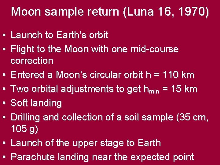 Moon sample return (Luna 16, 1970) • Launch to Earth’s orbit • Flight to