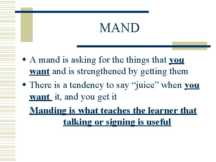 MAND w A mand is asking for the things that you want and is