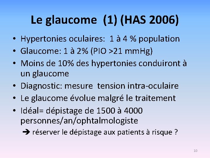 Le glaucome (1) (HAS 2006) • Hypertonies oculaires: 1 à 4 % population •