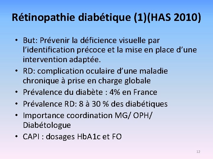 Rétinopathie diabétique (1)(HAS 2010) • But: Prévenir la déficience visuelle par l’identification précoce et