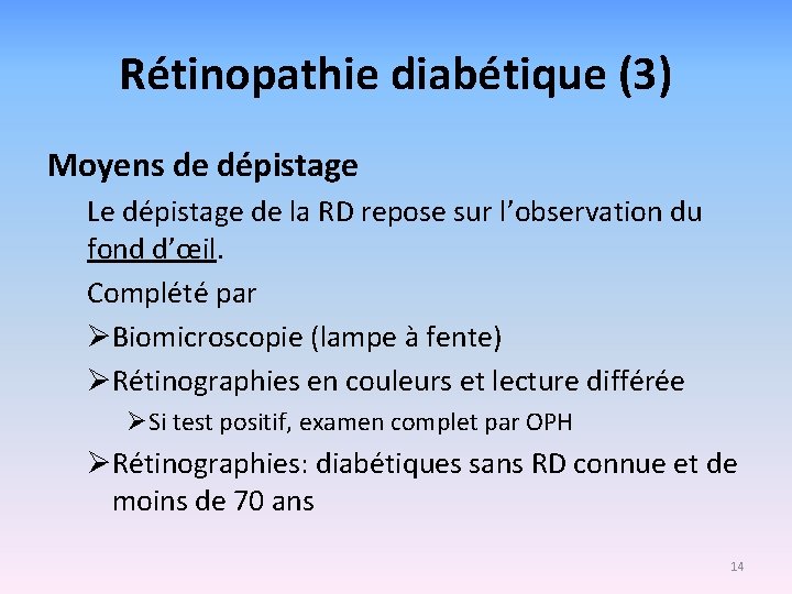 Rétinopathie diabétique (3) Moyens de dépistage Le dépistage de la RD repose sur l’observation