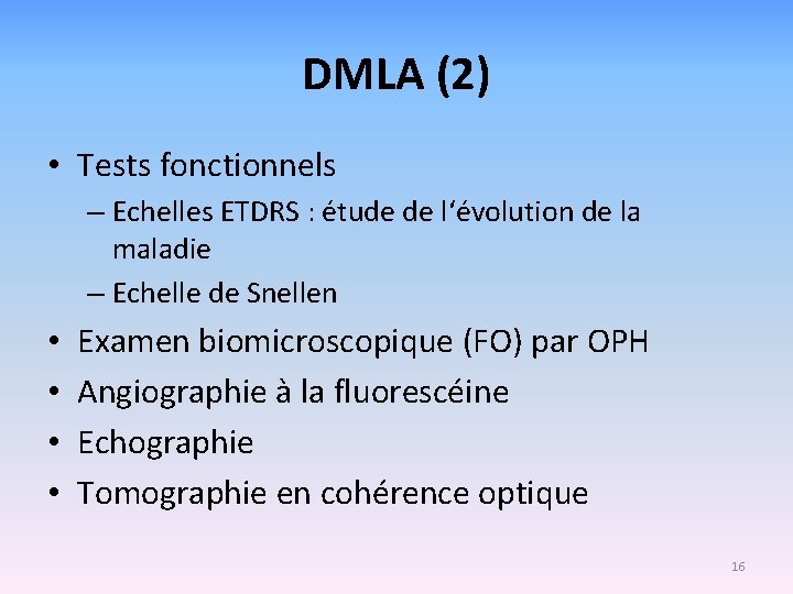 DMLA (2) • Tests fonctionnels – Echelles ETDRS : étude de l‘évolution de la