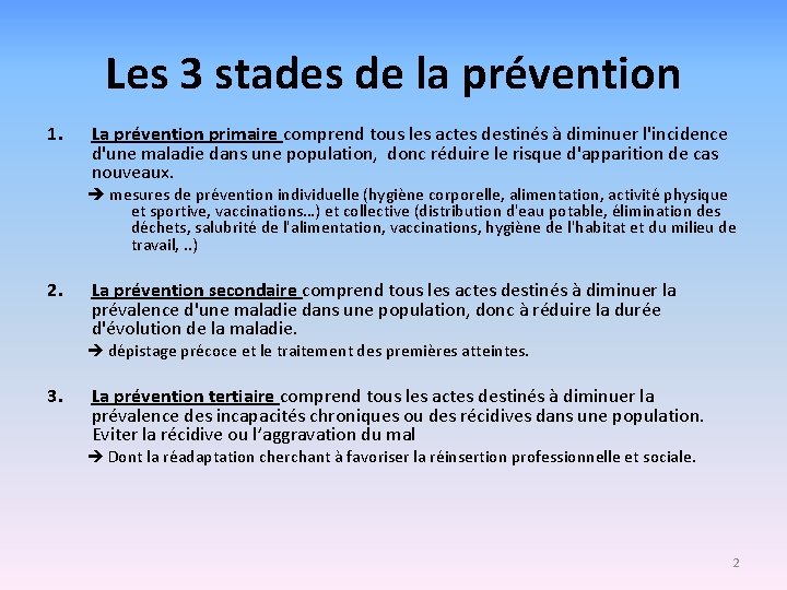 Les 3 stades de la prévention 1. La prévention primaire comprend tous les actes