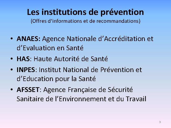 Les institutions de prévention (Offres d‘informations et de recommandations) • ANAES: Agence Nationale d’Accréditation