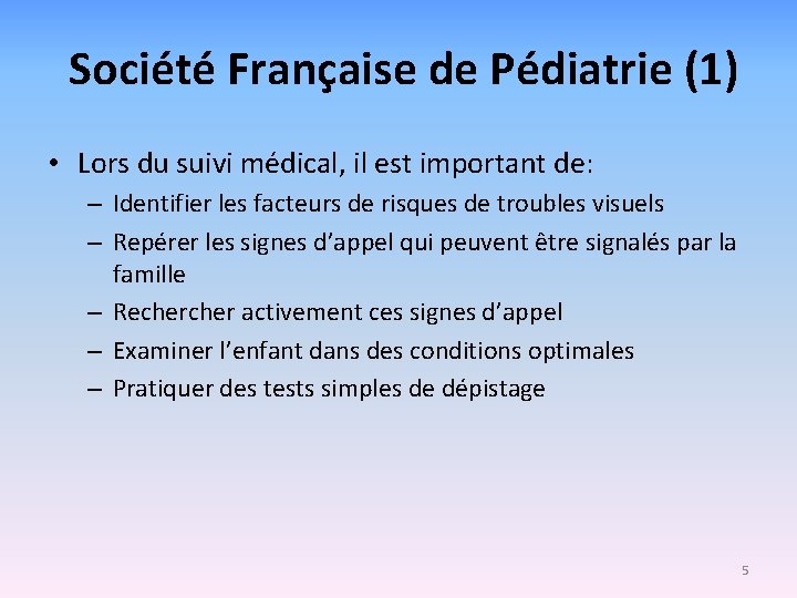 Société Française de Pédiatrie (1) • Lors du suivi médical, il est important de: