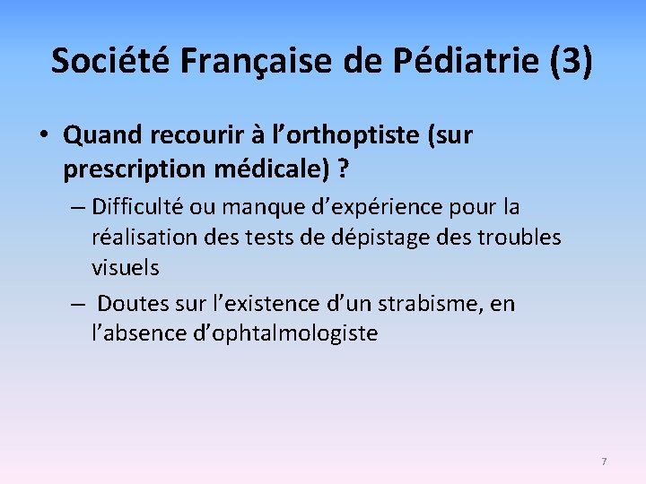 Société Française de Pédiatrie (3) • Quand recourir à l’orthoptiste (sur prescription médicale) ?