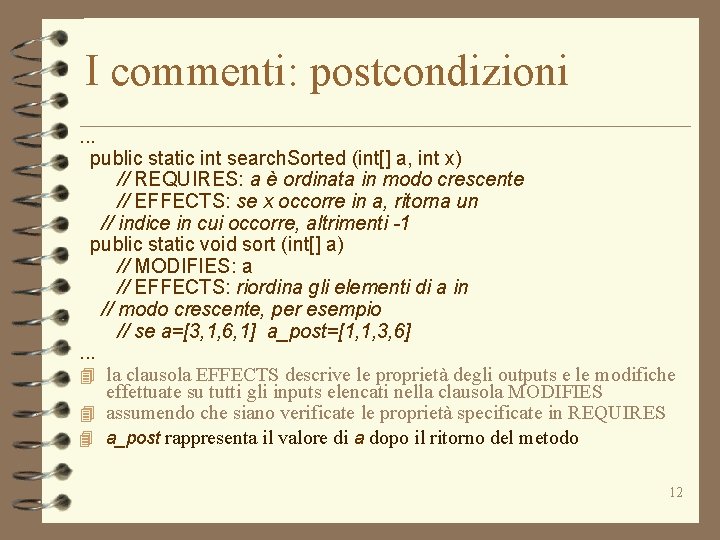 I commenti: postcondizioni. . . public static int search. Sorted (int[] a, int x)