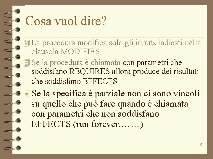 Cosa vuol dire? 4 La procedura modifica solo gli inputs indicati nella clausola MODIFIES