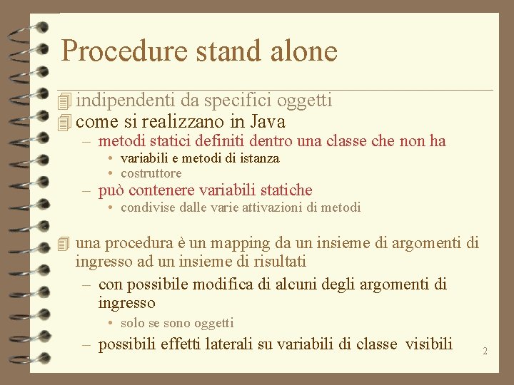 Procedure stand alone 4 indipendenti da specifici oggetti 4 come si realizzano in Java