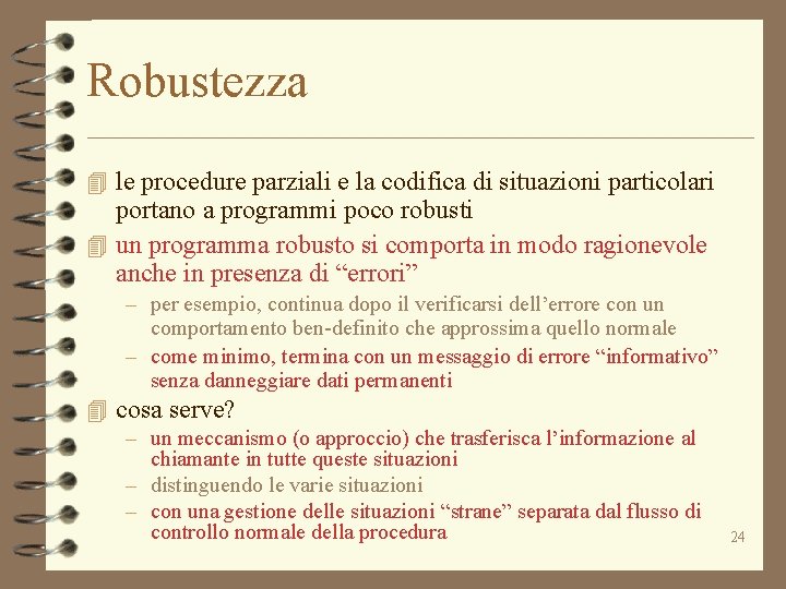 Robustezza 4 le procedure parziali e la codifica di situazioni particolari portano a programmi