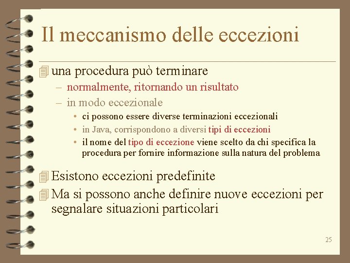 Il meccanismo delle eccezioni 4 una procedura può terminare – normalmente, ritornando un risultato