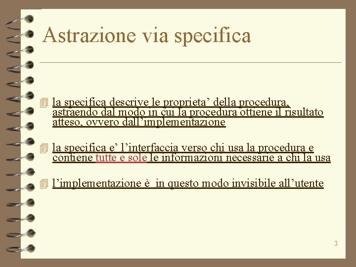 Astrazione via specifica 4 la specifica descrive le proprieta’ della procedura, astraendo dal modo