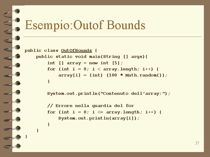 Esempio: Outof Bounds public class Out. Of. Bounds { public static void main(String []