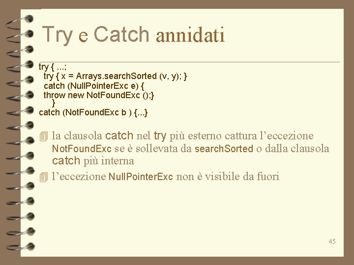 Try e Catch annidati try {. . . ; try { x = Arrays.