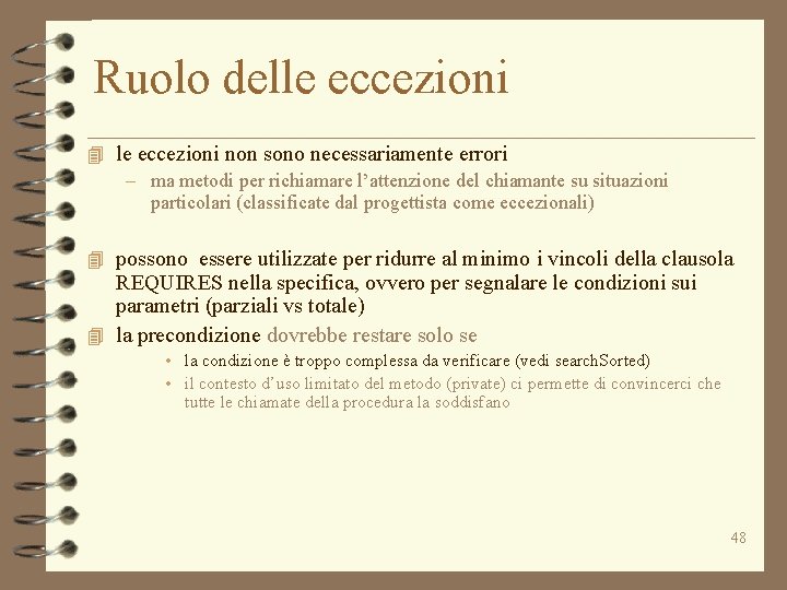 Ruolo delle eccezioni 4 le eccezioni non sono necessariamente errori – ma metodi per