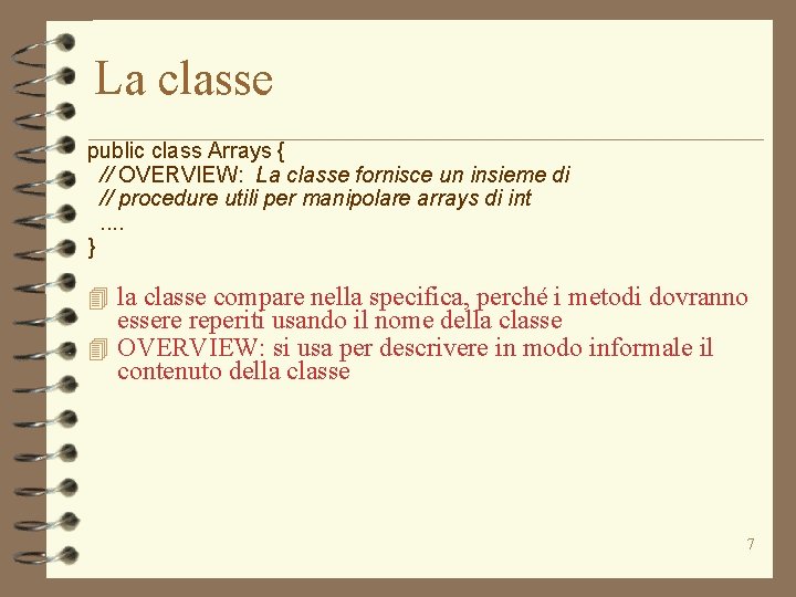 La classe public class Arrays { // OVERVIEW: La classe fornisce un insieme di