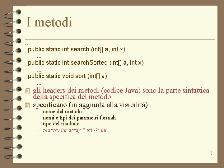 I metodi. . . public static int search (int[] a, int x). . .