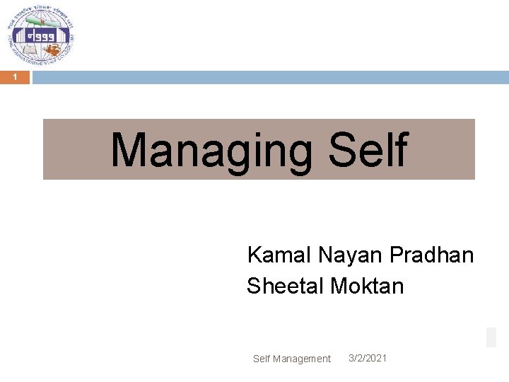 1 Managing Self Kamal Nayan Pradhan Sheetal Moktan Self Management 3/2/2021 