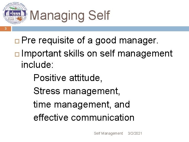 Managing Self 3 Pre requisite of a good manager. Important skills on self management