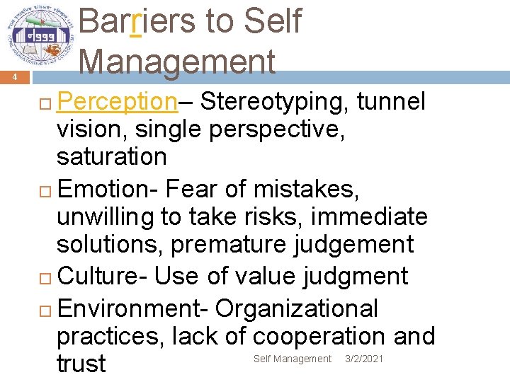 Barriers to Self Management 4 Perception– Stereotyping, tunnel vision, single perspective, saturation Emotion- Fear Barriers to Self Management 4 Perception– Stereotyping, tunnel vision, single perspective, saturation Emotion- Fear