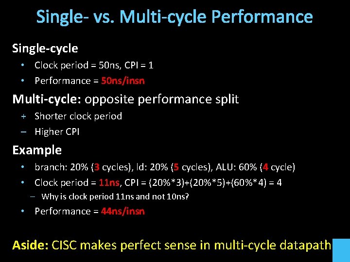 Single- vs. Multi-cycle Performance Single-cycle • Clock period = 50 ns, CPI = 1