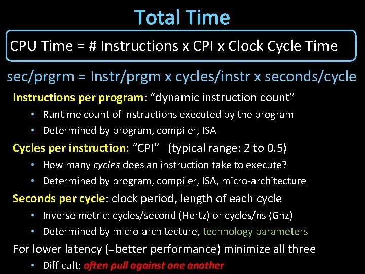 Total Time CPU Time = # Instructions x CPI x Clock Cycle Time sec/prgrm