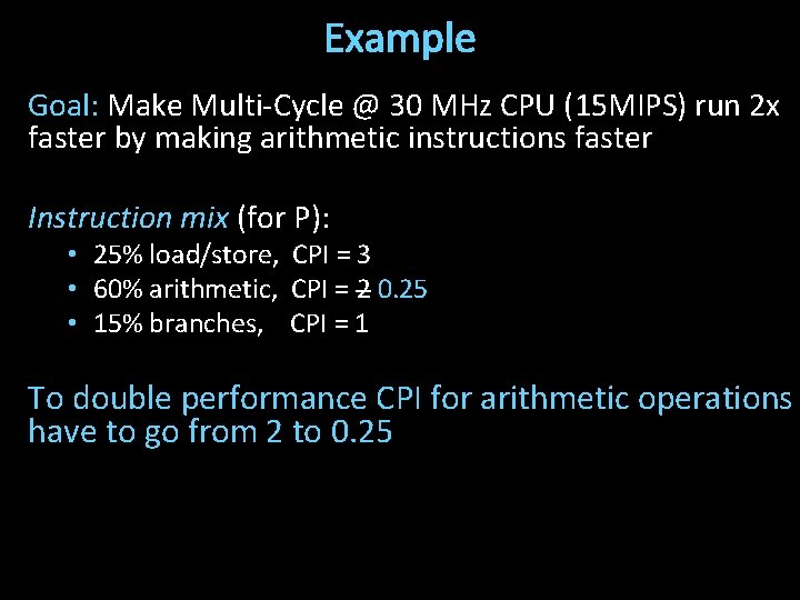 Example Goal: Make Multi-Cycle @ 30 MHz CPU (15 MIPS) run 2 x faster