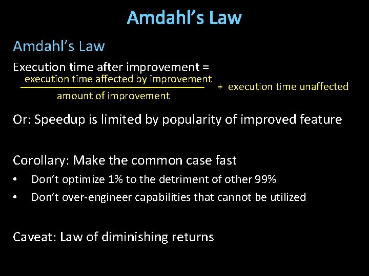 Amdahl’s Law Execution time after improvement = execution time affected by improvement amount of