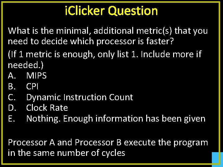 i. Clicker Question What is the minimal, additional metric(s) that you need to decide