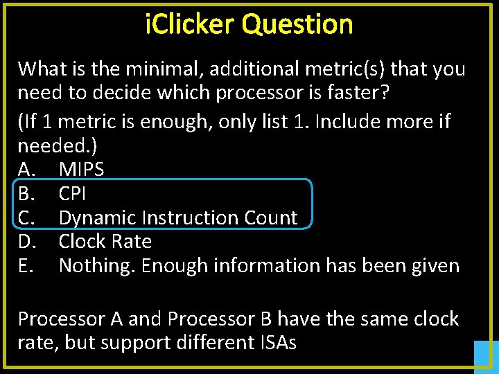 i. Clicker Question What is the minimal, additional metric(s) that you need to decide