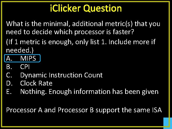 i. Clicker Question What is the minimal, additional metric(s) that you need to decide