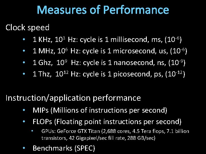 Measures of Performance Clock speed • • 1 KHz, 103 Hz: cycle is 1