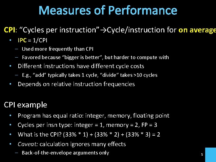 Measures of Performance CPI: “Cycles per instruction”→Cycle/instruction for on average • IPC = 1/CPI