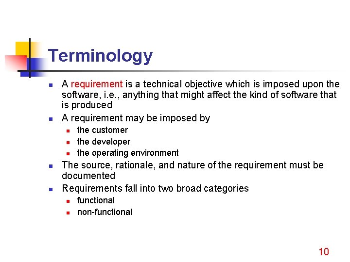 Terminology n n A requirement is a technical objective which is imposed upon the