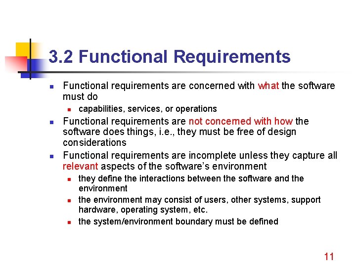 3. 2 Functional Requirements n Functional requirements are concerned with what the software must