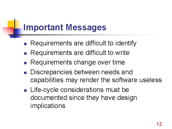 Important Messages n n n Requirements are difficult to identify Requirements are difficult to