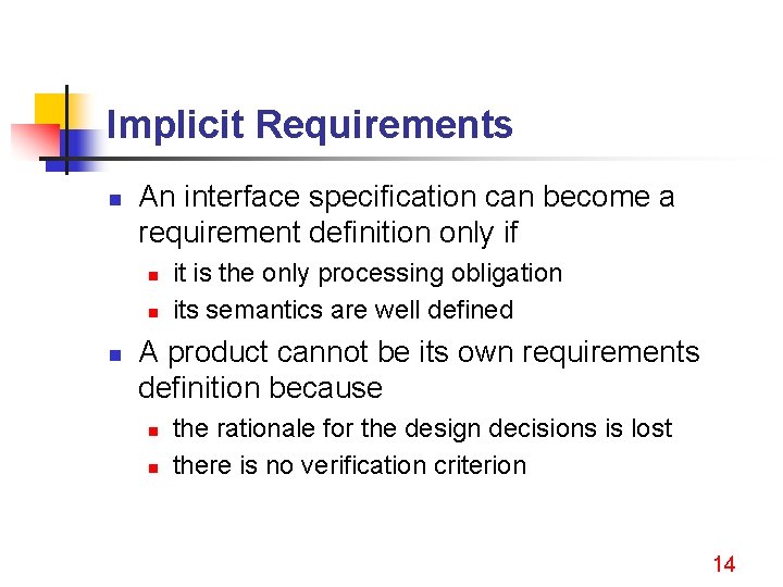 Implicit Requirements n An interface specification can become a requirement definition only if n