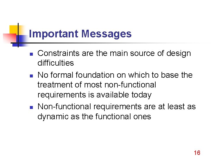 Important Messages n n n Constraints are the main source of design difficulties No