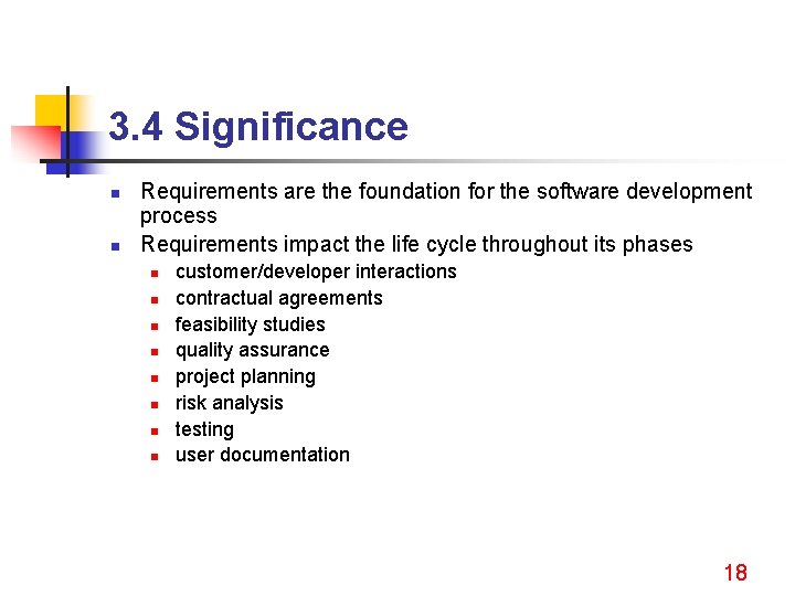 3. 4 Significance n n Requirements are the foundation for the software development process