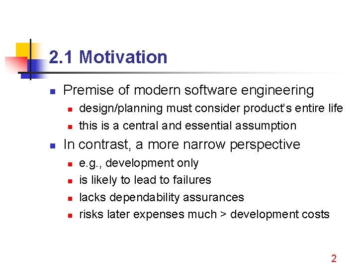 2. 1 Motivation n Premise of modern software engineering n n n design/planning must