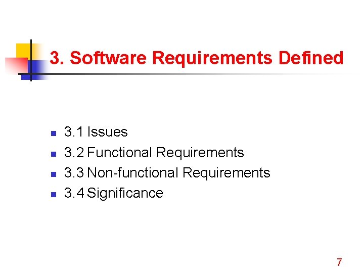 3. Software Requirements Defined n n 3. 1 Issues 3. 2 Functional Requirements 3.