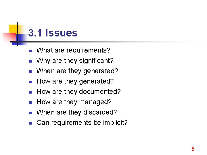 3. 1 Issues n n n n What are requirements? Why are they significant?