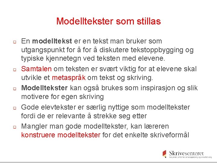 Modelltekster som stillas q q q En modelltekst er en tekst man bruker som Modelltekster som stillas q q q En modelltekst er en tekst man bruker som