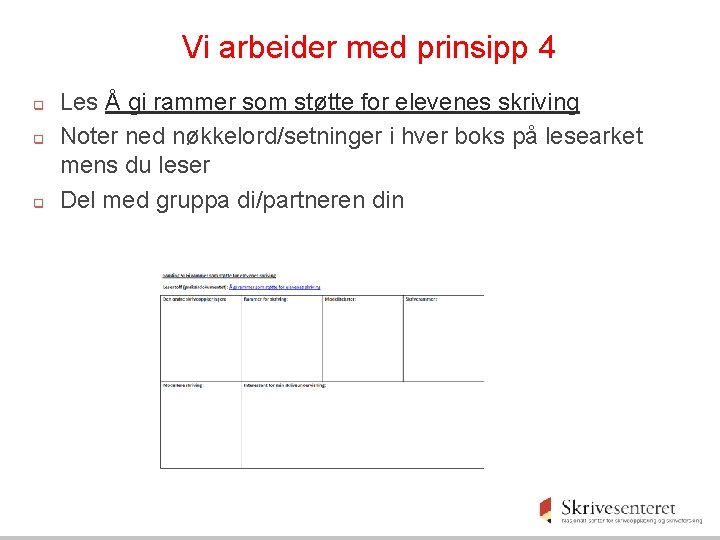 Vi arbeider med prinsipp 4 q q q Les Å gi rammer som støtte Vi arbeider med prinsipp 4 q q q Les Å gi rammer som støtte