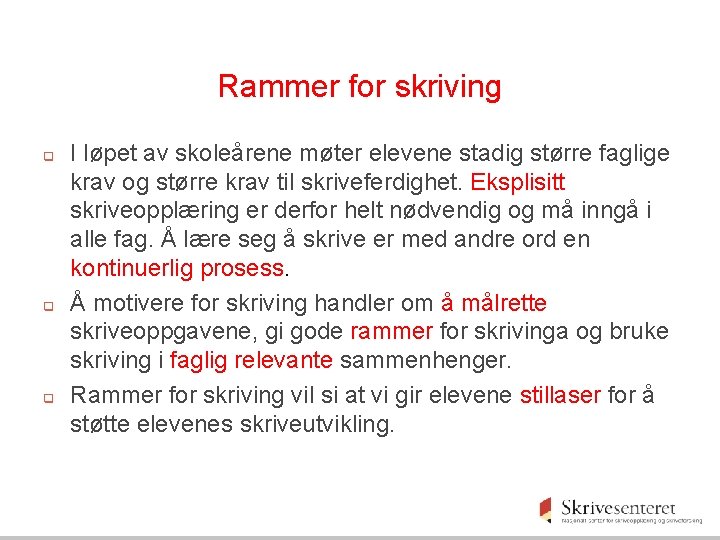 Rammer for skriving q q q I løpet av skoleårene møter elevene stadig større Rammer for skriving q q q I løpet av skoleårene møter elevene stadig større