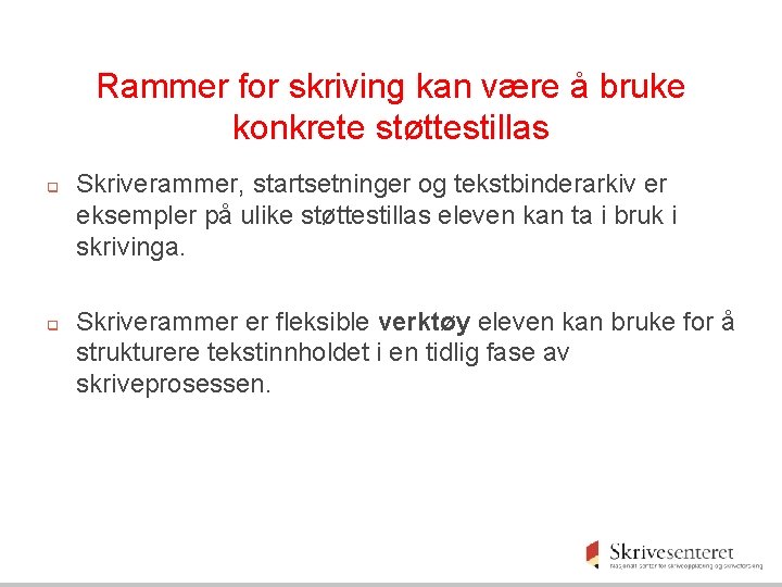 Rammer for skriving kan være å bruke konkrete støttestillas q q Skriverammer, startsetninger og Rammer for skriving kan være å bruke konkrete støttestillas q q Skriverammer, startsetninger og
