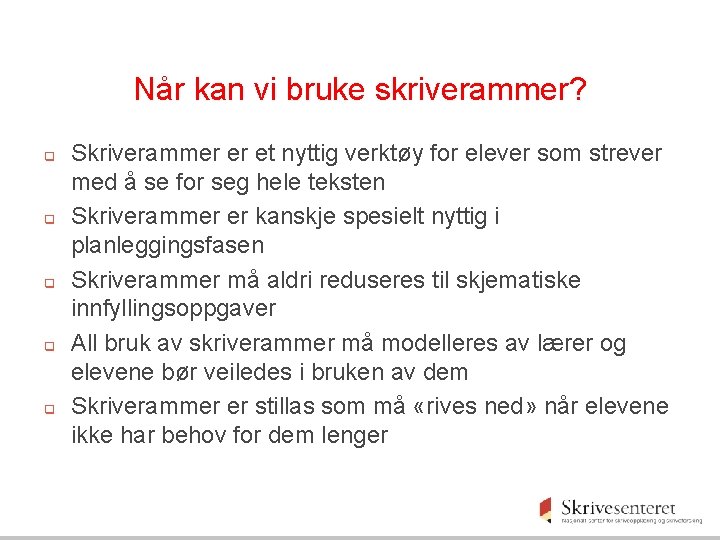 Når kan vi bruke skriverammer? q q q Skriverammer er et nyttig verktøy for Når kan vi bruke skriverammer? q q q Skriverammer er et nyttig verktøy for